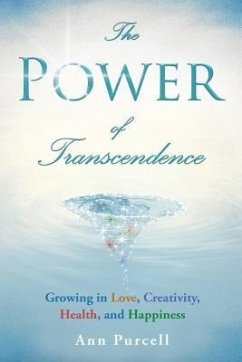 The Power of Transcendence: Growing in Love, Creativity, Health, and Happiness - Purcell, Ann