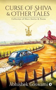 Curse of Shiva and Other Tales: Collection of Short Stories & Poems - Abhishek Goswami