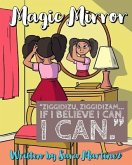 Magic Mirror: "Ziggidizu, Ziggidizam... If I believe I can, I CAN."