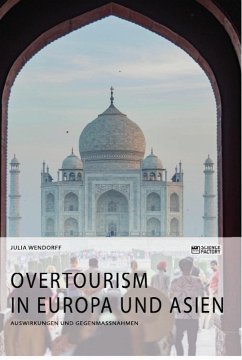 Overtourism in Europa und Asien - Wendorff, Julia