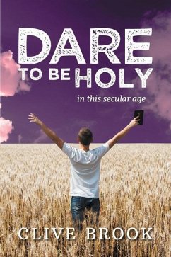 Dare to Be Holy in This Secular Age - Brook, Clive