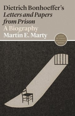 Dietrich Bonhoeffer's Letters and Papers from Prison - Marty, Martin E