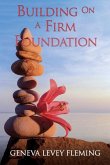 Building on a FIRM FOUNDATION: Moving Your Vision from Conception to Creation