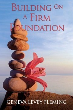 Building on a FIRM FOUNDATION: Moving Your Vision from Conception to Creation - Fleming, Geneva Levey