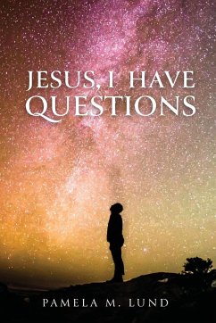 Jesus, I Have Questions - Lund, Pamela M