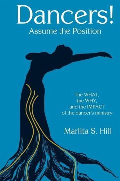 Dancers! Assume the Position: The What, the Why, and the Impact of the Dancer's Ministry - Hill, Marlita