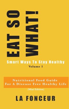 EAT SO WHAT! Smart Ways To Stay Healthy Volume 1 - Fonceur, La