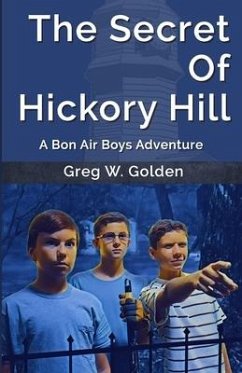 The Secret Of Hickory Hill: A Bon Air Boys Adventure - Golden, Greg W.