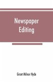 Newspaper editing; a manual for editors, copyreaders, and students of newspaper desk work