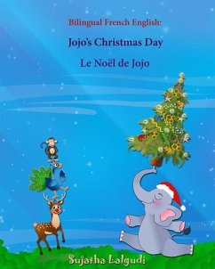 Bilingual French English: Jojo's Christmas day. Le Noël de Jojo: Bilingual Children's Book (English-French), French childrens book - Lalgudi, Sujatha