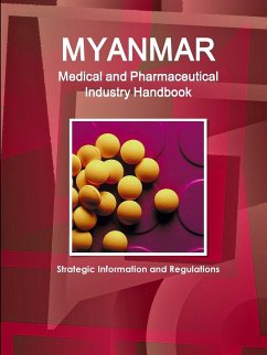 Myanmar Medical and Pharmaceutical Industry Handbook - Strategic Information and Regulations - Ibp, Inc.