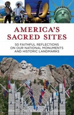 America's Sacred Sites: 50 Faithful Reflections on Our National Monuments and Historic Landmarks - Lyons, Brad; Barkhauer, Bruce
