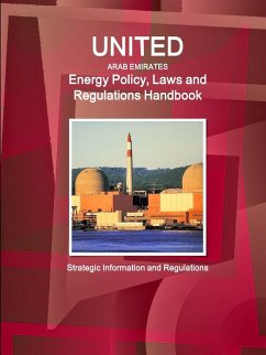 United Arab Emirates Energy Policy, Laws and Regulations Handbook - Ibp, Inc.