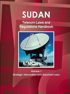 Sudan Telecom Laws and Regulations Handbook Volume 1 Strategic Information and Important Laws - Ibp, Inc.