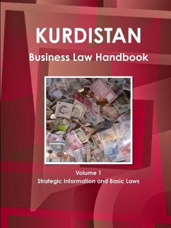 Kurdistan Business Law Handbook Volume 1 Strategic Information and Basic Laws - Ibp, Inc.