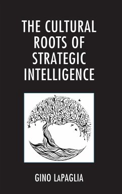 The Cultural Roots of Strategic Intelligence - Lapaglia, Gino