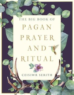 The Big Book of Pagan Prayer and Ritual - Serith, Ceisiwr (Ceisiwr Serith)