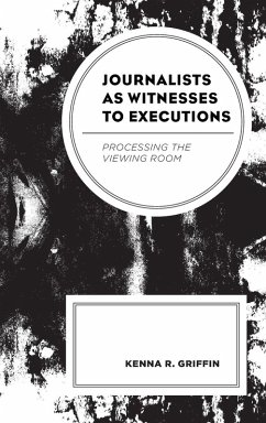 Journalists as Witnesses to Executions - Griffin, Kenna R.