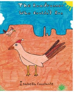 The Roadrunner Who Couldn't Run - Constante, Isabella