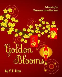 Golden Blooms: Celebrating Tet-Vietnamese Lunar New Year - Tran, Y. T.
