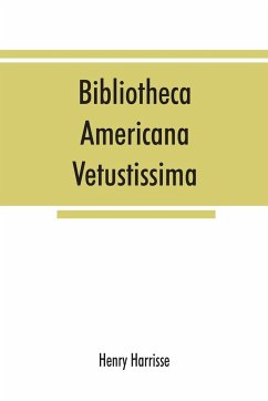 Bibliotheca americana vetustissima. A description of works relating to America, published between the years 1492 and 1551 - Harrisse, Henry