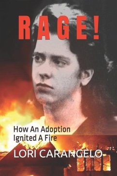 Rage !: How An Adoption Ignited A Fire - Carangelo, Lori