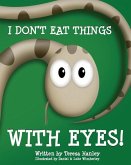 I Don't Eat Things With Eyes!