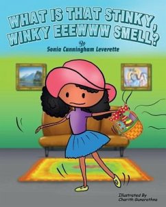 What Is That Stinky, Winky, Eeeww Smell? - Leverette, Sonia Cunningham