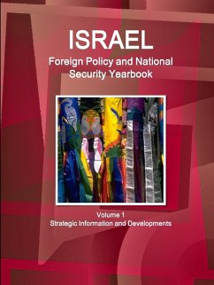 Israel Foreign Policy and National Security Yearbook Volume 1 Strategic Information and Developments - Ibp, Inc.