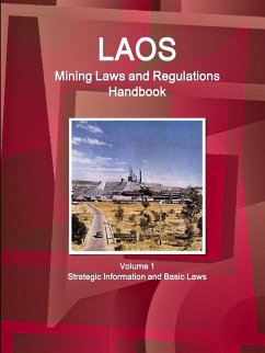 Laos Mining Laws and Regulations Handbook Volume 1 Strategic Information and Basic Laws - Ibp Usa