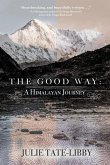 The Good Way: A Himalayan Journey