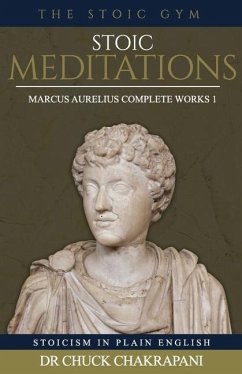 Stoic Meditations: Marcus Aurelius Complete Works 1 - Chakrapani, Chuck
