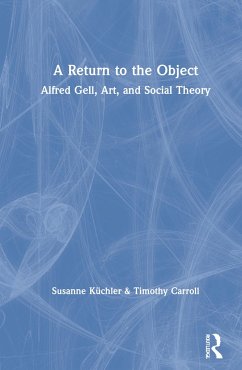 A Return to the Object - Küchler, Susanne; Carroll, Timothy