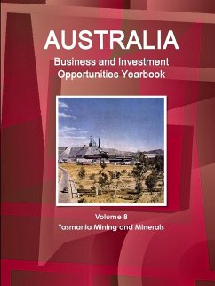 Australia Business and Investment Opportunities Yearbook Volume 8 Tasmania Mining and Minerals - Ibp, Inc.