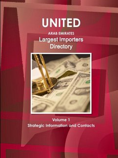 UAE Largest Importers Directory Volume 1 Strategic Information and Contacts - Ibp, Inc