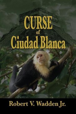 Curse of Ciudad Blanca - Wadden Jr, Robert V.
