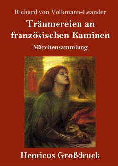 Träumereien an französischen Kaminen (Großdruck) - Volkmann-Leander, Richard Von
