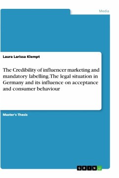 The Credibility of influencer marketing and mandatory labelling.The legal situation in Germany and its influence on acceptance and consumer behaviour - Klempt, Laura Larissa