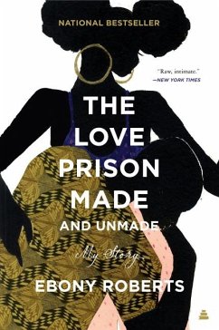 The Love Prison Made and Unmade - Roberts, Ebony