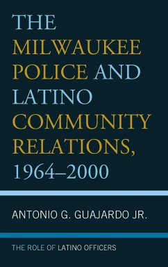 The Milwaukee Police and Latino Community Relations, 1964-2000 - Guajardo, Antonio G.