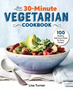 The 30-Minute Vegetarian Cookbook - Turner, Lisa