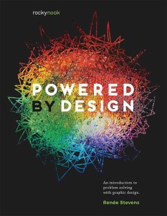 Powered by Design: An Introduction to Problem Solving with Graphic Design - Stevens, Renee