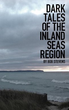 Dark Tales of the Inland Seas Region - Stevens, Bob