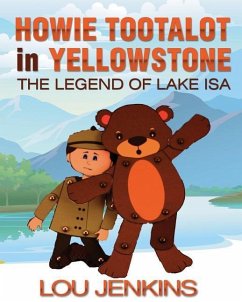 Howie Tootalot in Yellowstone: The Legend of Lake Isa - Jenkins, Lou