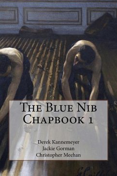The Blue Nib Chapbook 1: Summer/Autumn 2017 Chapbook Winners - Kannemeyer, Derek; Gorman, Jackie