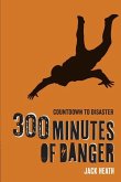 300 Minutes of Danger (Countdown to Disaster 1): Volume 1