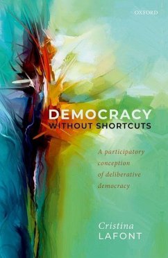 Democracy without Shortcuts - Lafont, Cristina (Harold H. and Virginia Anderson Professor of Philo