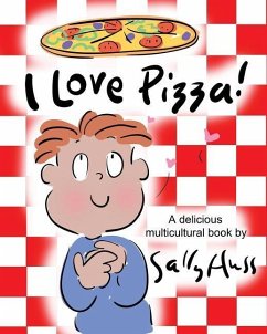 I Love Pizza!: (a Multicultural Children's Book) - Huss, Sally