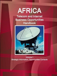 Africa Telecom and Internet Business Opportunities Handbook Volume 1 Strategic Information, Opportunities Contacts - Ibp, Inc.