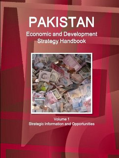 Pakistan Economic and Development Strategy Handbook Volume 1 Strategic Information and Opportunities - Ibp, Inc.